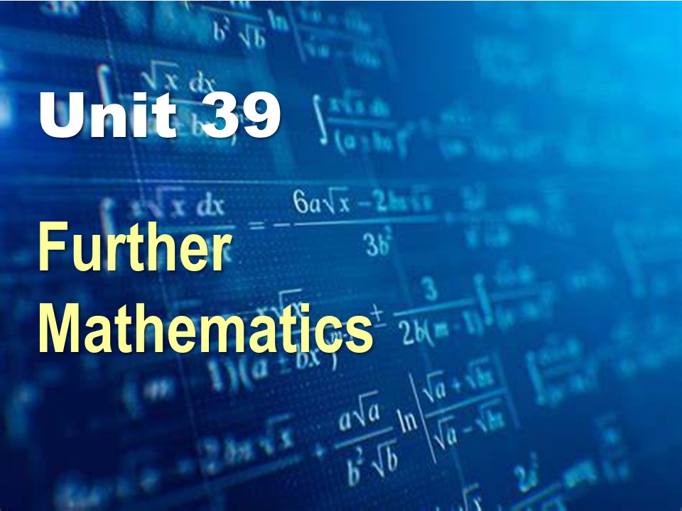 Further Mathematics (Unit 39)